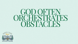 Lesson Slides - 06 God Often Orchestrates.png