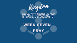 Week 7 Slides - WEEK SEVEN - PRAY.png