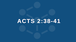 Week 2 Slides - Acts 2 38 41.png
