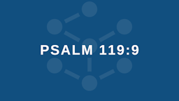 Week 4 Slides - Psalm 119 9.png