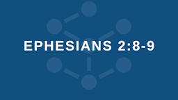 Slides - Ephesians 2 8 9.png