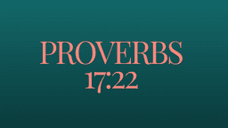 Slides - Proverbs 17_22.png