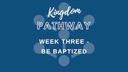 Week 3 Slides - WEEK THREE - BE BAPTIZED.png