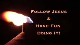 Slides - Follow Jesus and Have fun doing it.png