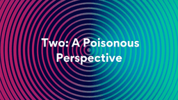 Lesson Slides - 9 Two_ A Poisonous Perspective.png