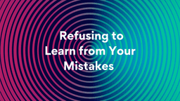 Lesson Slides - 14 Refusing to Learn.png