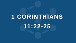 Week 6 Slides - 1 Corinthians 11 22 25.png