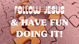 Slides - Follow Jesus and Have fun doing.png