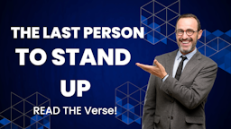 You Read the Verse - 06 The last person to stand up.png