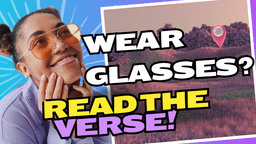 You Read the Verse - 33 wear glasses.png