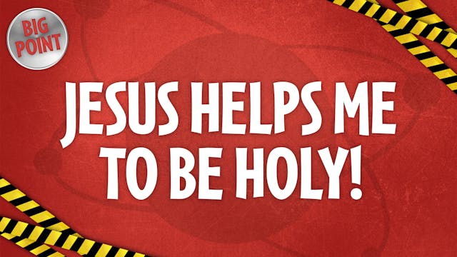 Jesus Helps Me To Be Holy