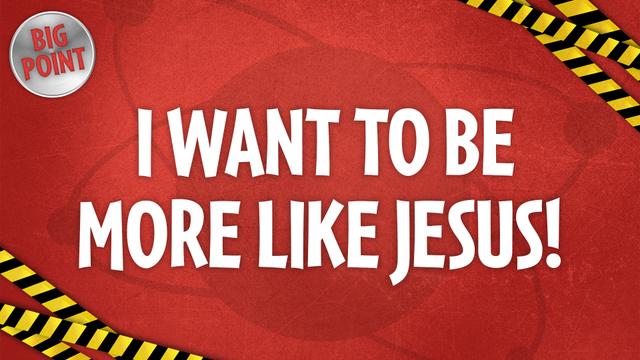 I Want To Be More Like Jesus