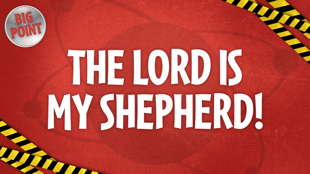 The Lord Is My Shepherd