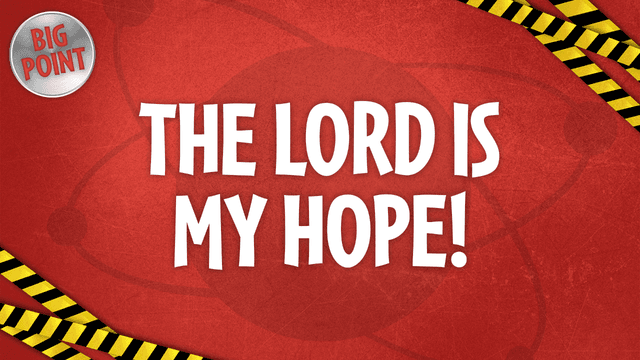 The Lord Is My Hope