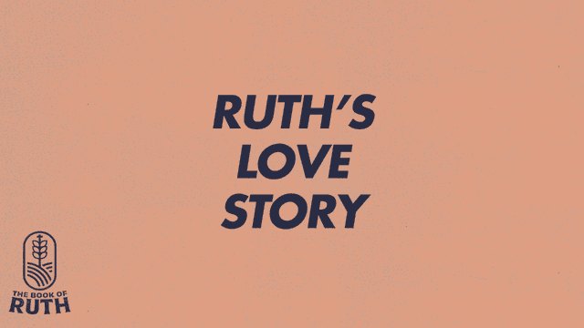 RUTH’S LOVE STORY