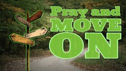 Illustrated Message: Pray And Move On 