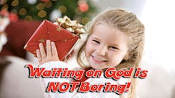 Illustrated Message: Waiting On God Is Not Boring
