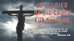 Illustrated Message - Jesus Died For Sinners