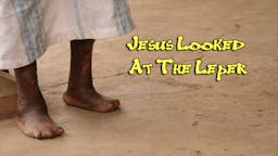 Illustrated Message - Jesus Looked At The Leper