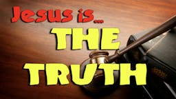 Illustrated Message: Jesus Is THE TRUTH 