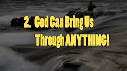 Illustrated Message: 02 God Can Bring Us Through Anything!