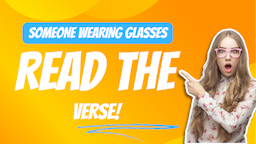 You Read the Verse - 11 Someone wearing glasses.png