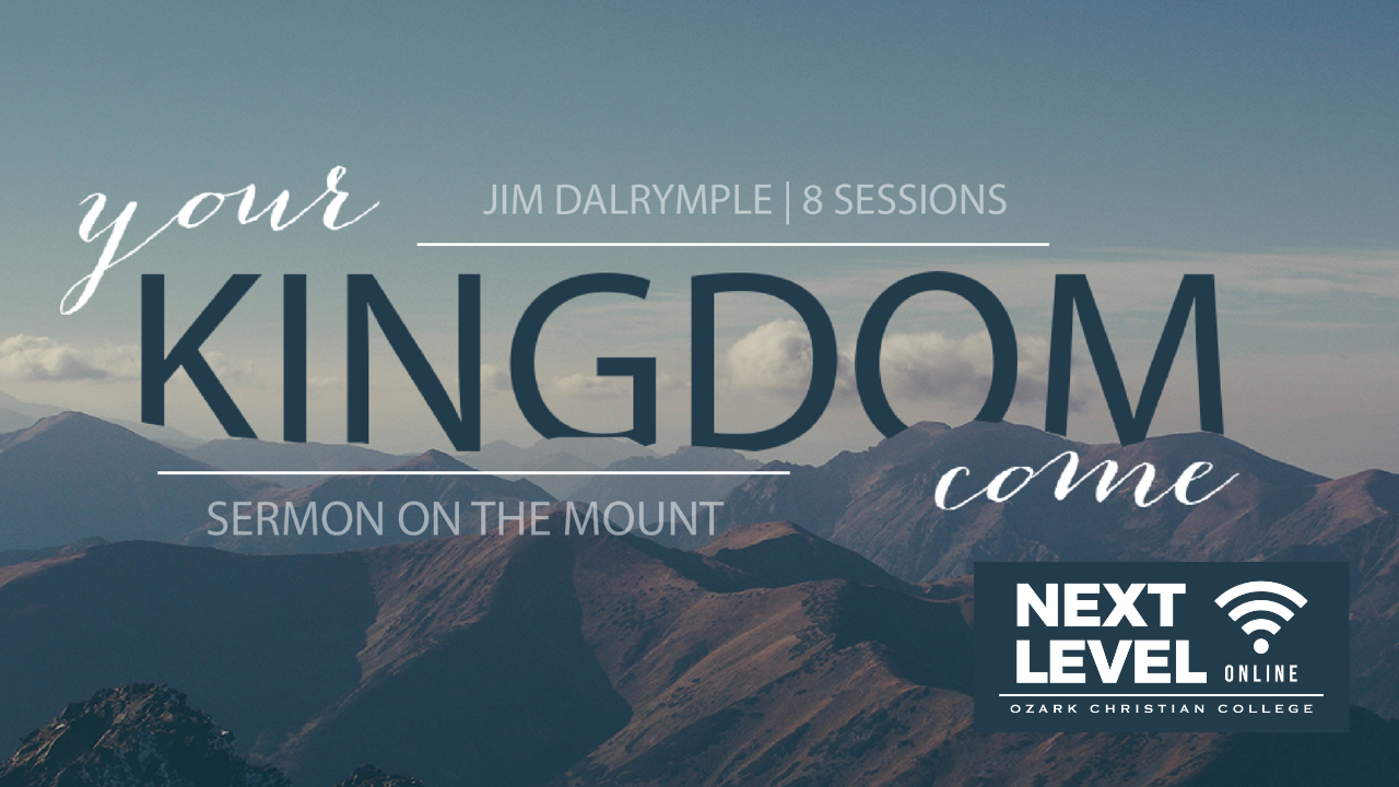 Your Kingdom Come - Study in the Sermon on the Mount